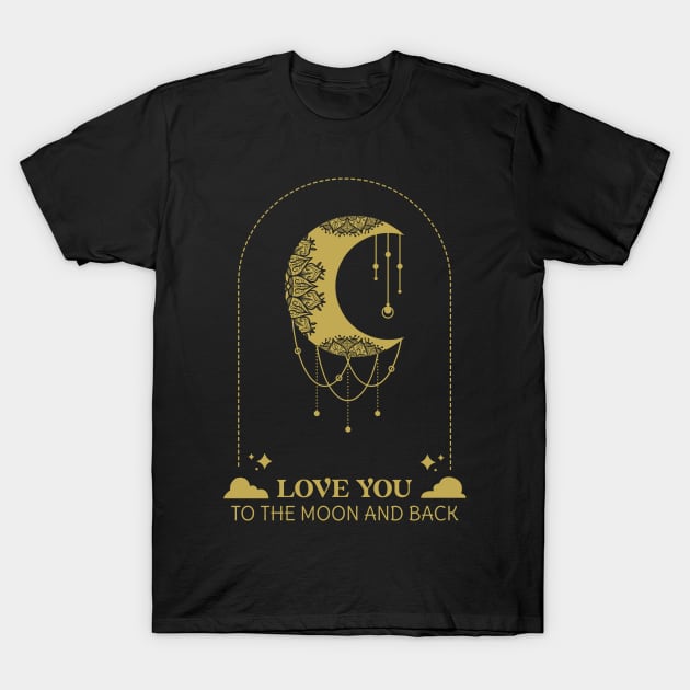 Love you the moon and back T-Shirt by DoOrDyeTees